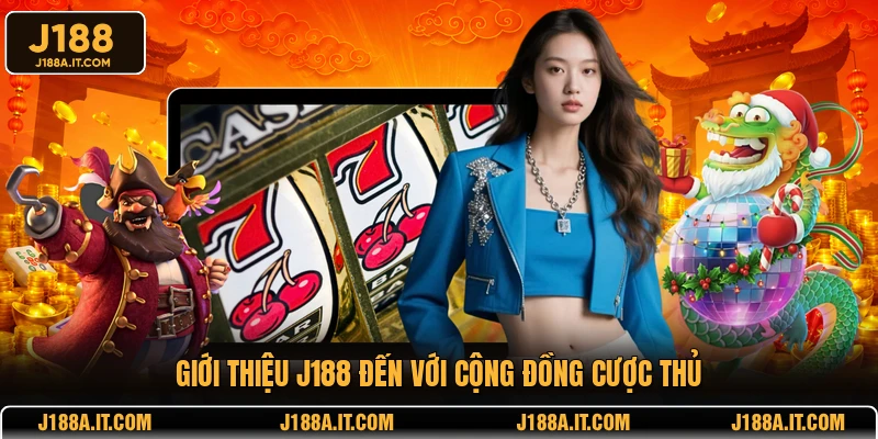 Giới thiệu J188 đến với cộng đồng cược thủ