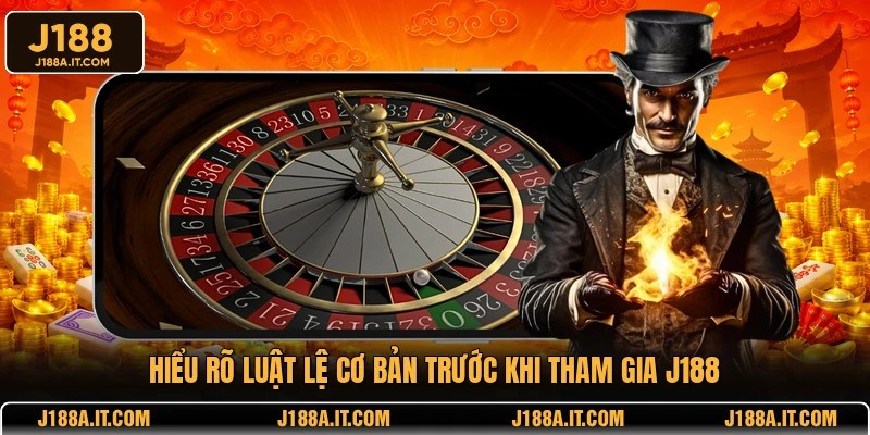 Hiểu rõ luật lệ cơ bản trước khi tham gia J188