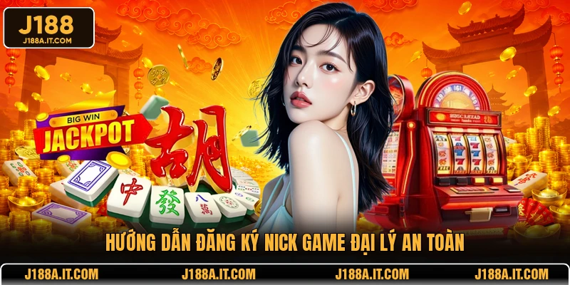 Hướng dẫn đăng ký nick game đại lý nhà cái J188 an toàn