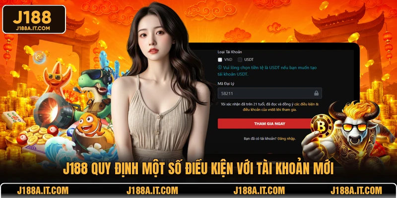 J188 quy định một số điều kiện với tài khoản mới