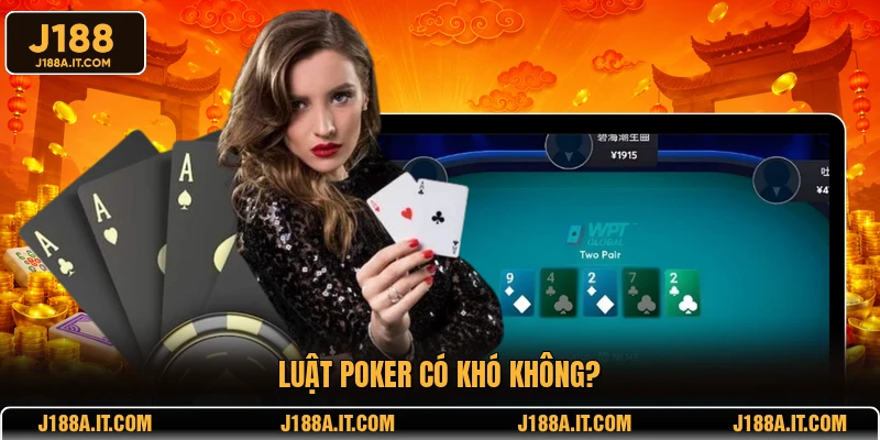 Luật Poker có khó không?
