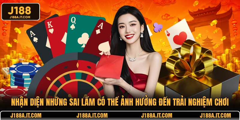 Nhận diện những sai lầm có thể ảnh hưởng đến trải nghiệm chơi
