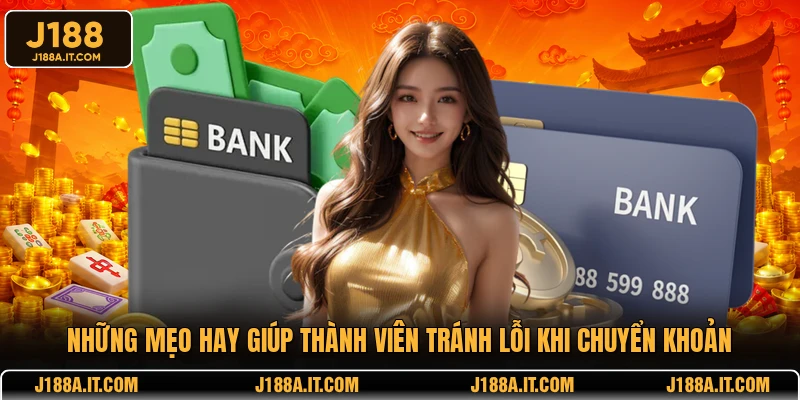 Những mẹo hay giúp thành viên tránh lỗi khi chuyển khoản